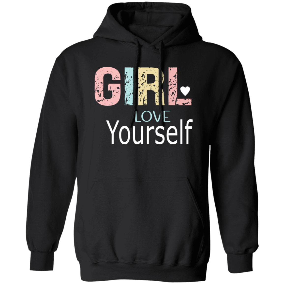 Girl Love Yourself - Pullover Hoodie