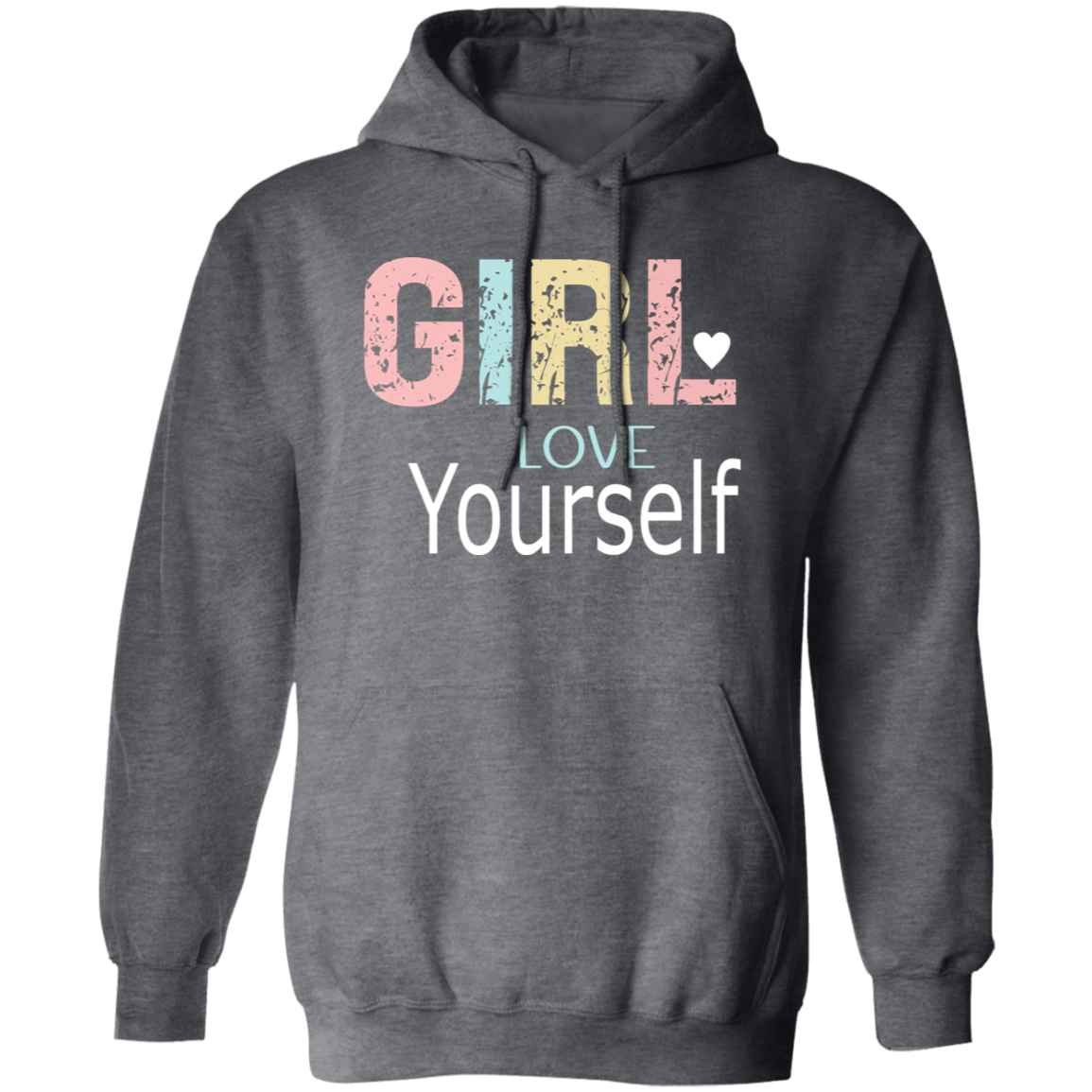 Girl Love Yourself - Pullover Hoodie