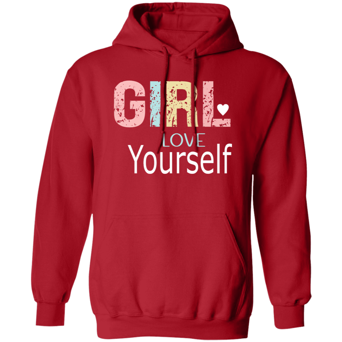 Girl Love Yourself - Pullover Hoodie