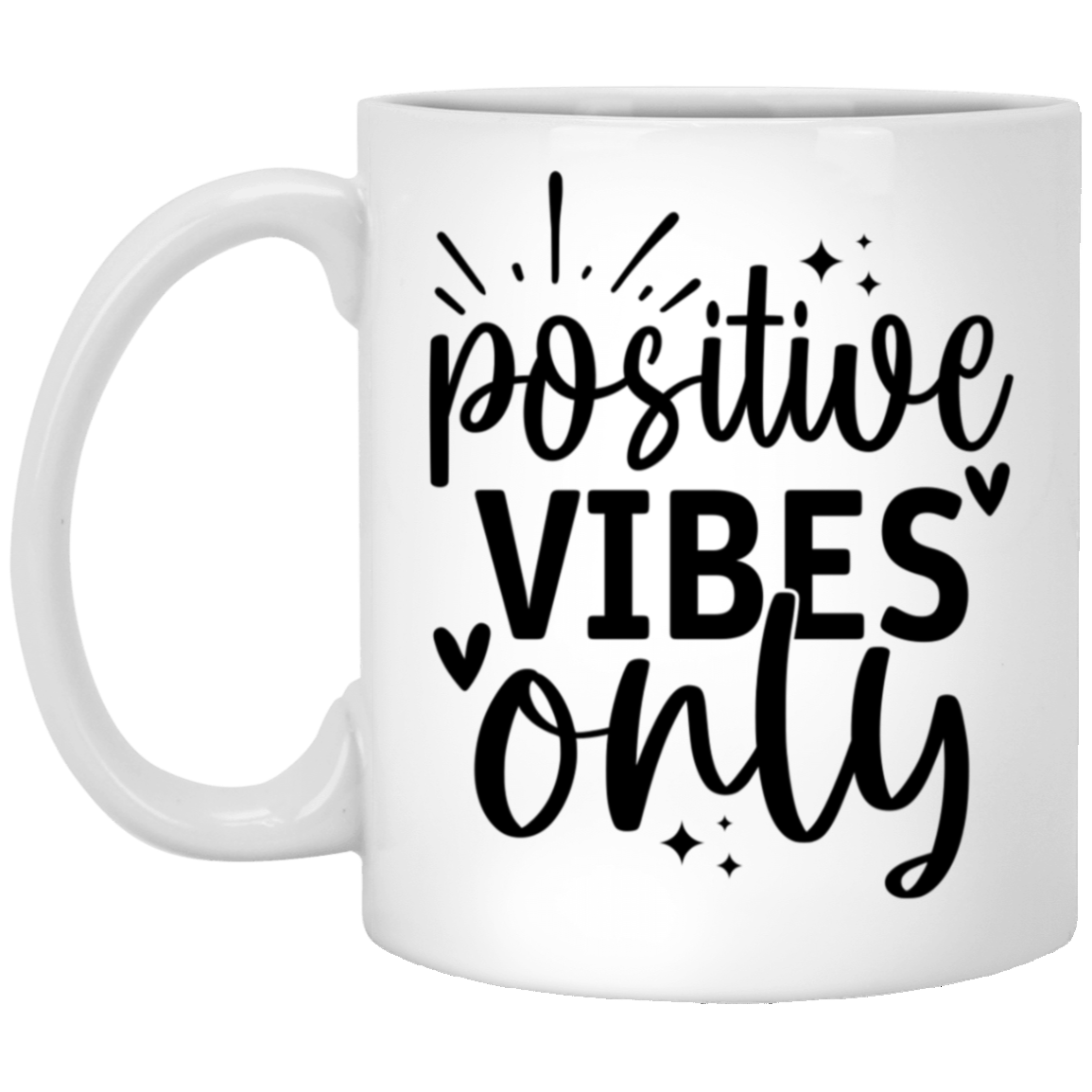 Positive Vibes Only - 11oz White Mug