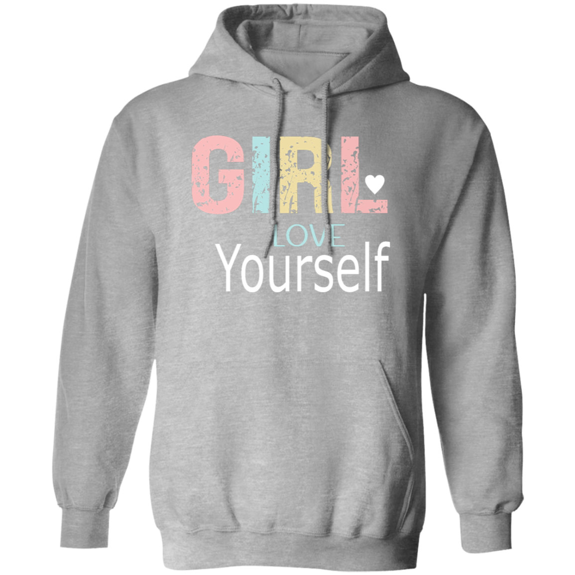 Girl Love Yourself - Pullover Hoodie