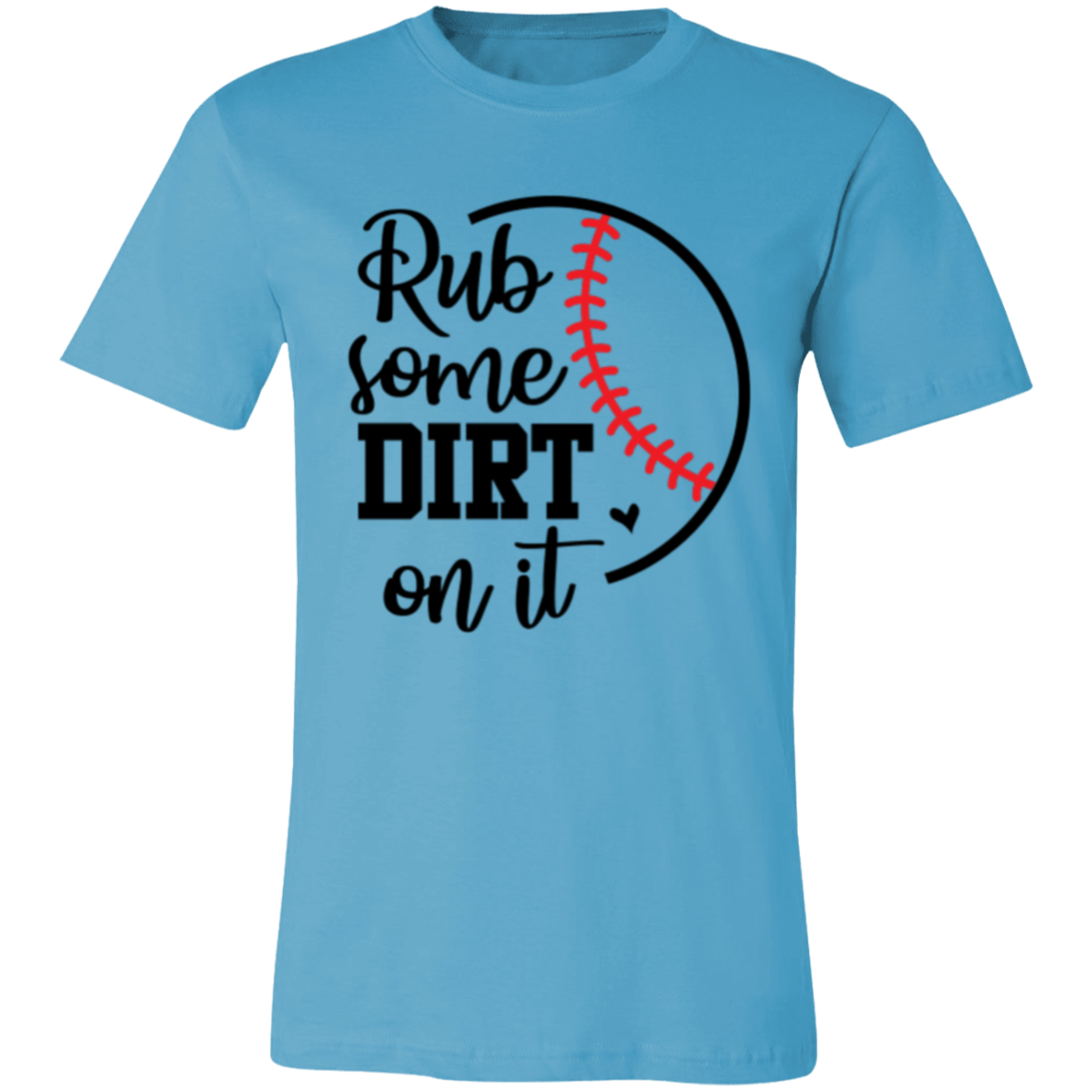 Rub Some Dirt on It - Unisex Jersey Short-Sleeve T-Shirt