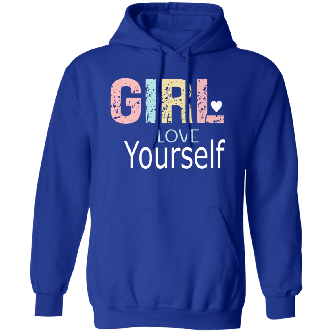 Girl Love Yourself - Pullover Hoodie