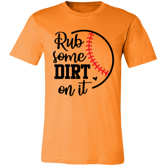 Rub Some Dirt on It - Unisex Jersey Short-Sleeve T-Shirt