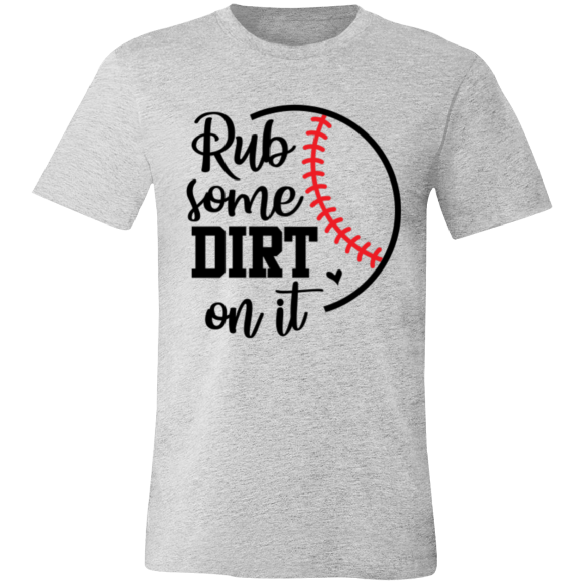 Rub Some Dirt on It - Unisex Jersey Short-Sleeve T-Shirt