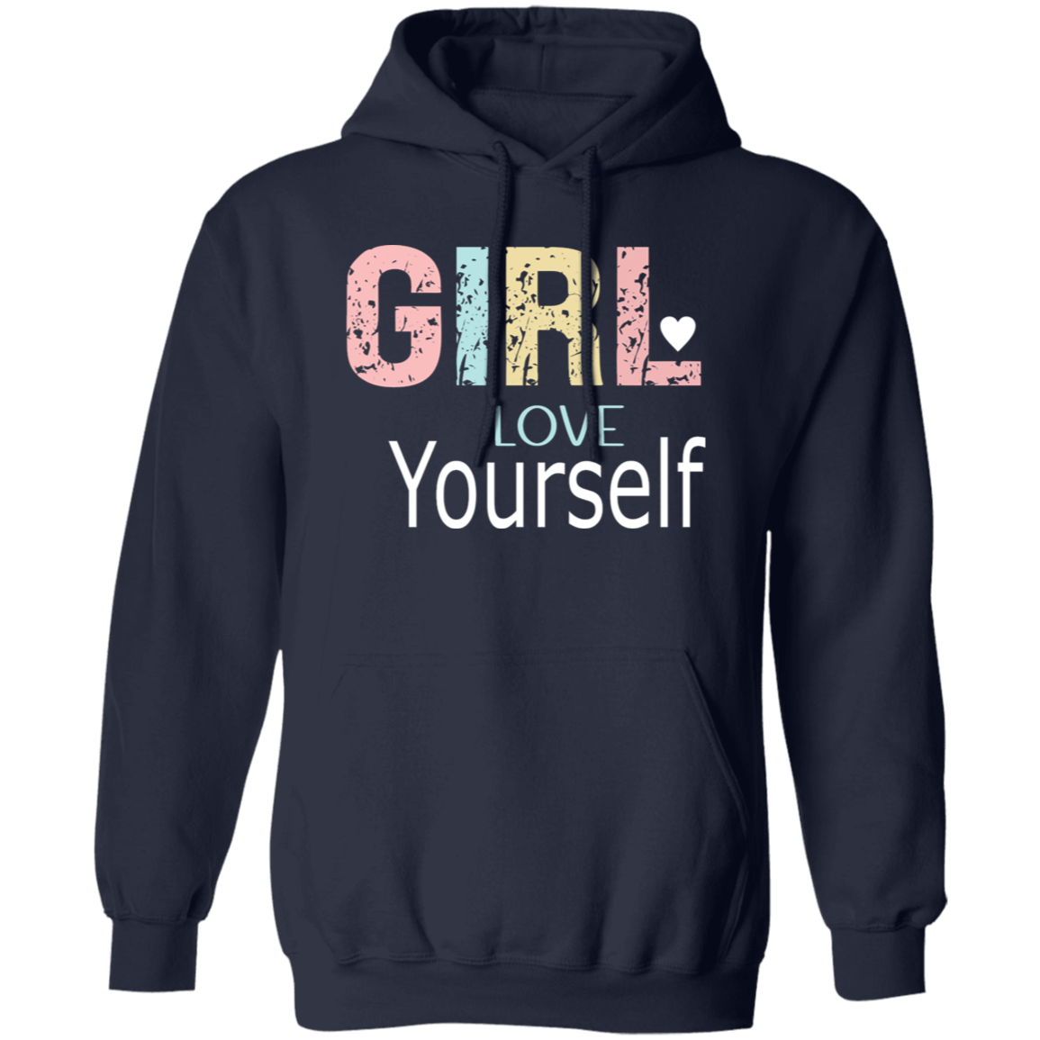 Girl Love Yourself - Pullover Hoodie