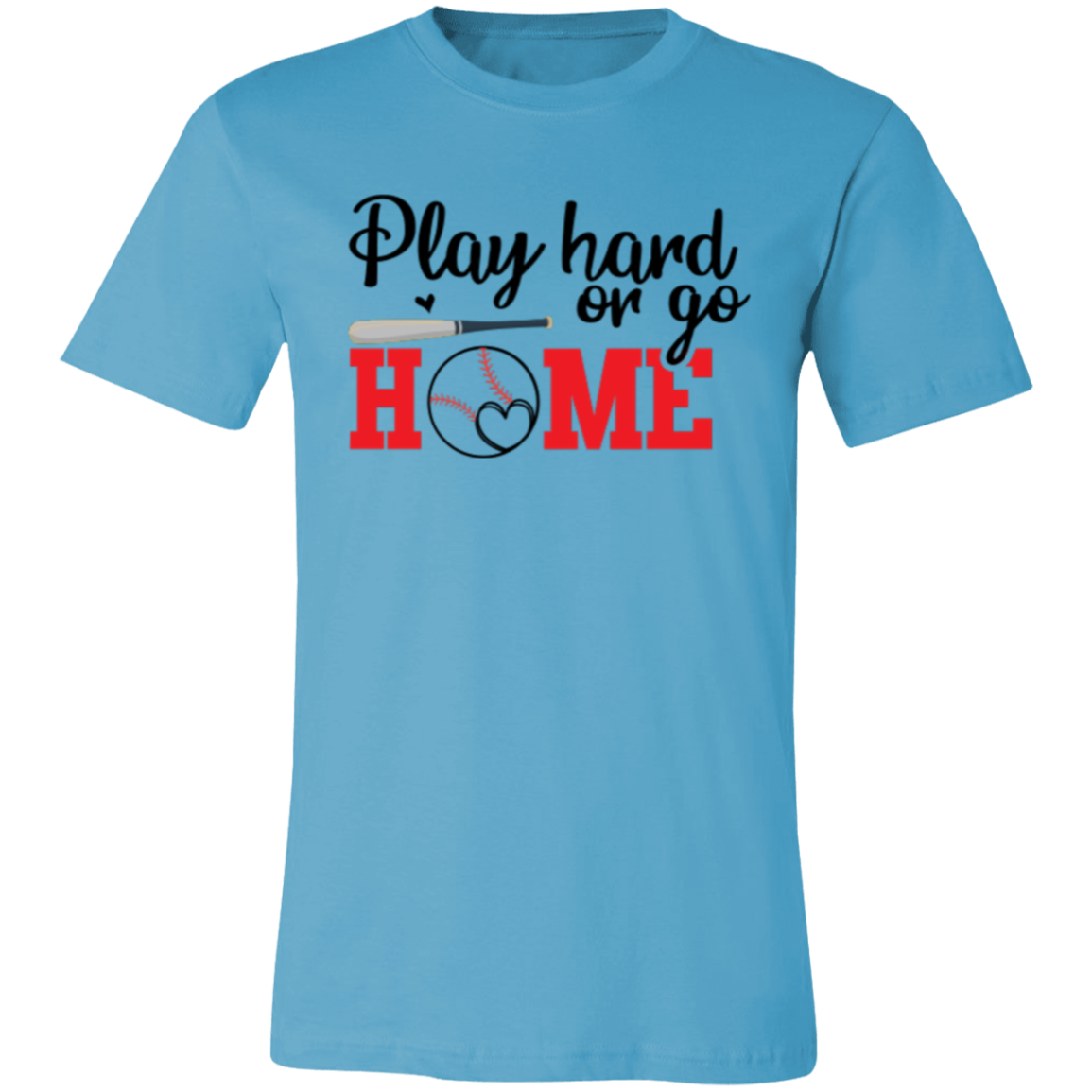 Play Hard or Go Home - Unisex Jersey Short-Sleeve T-Shirt