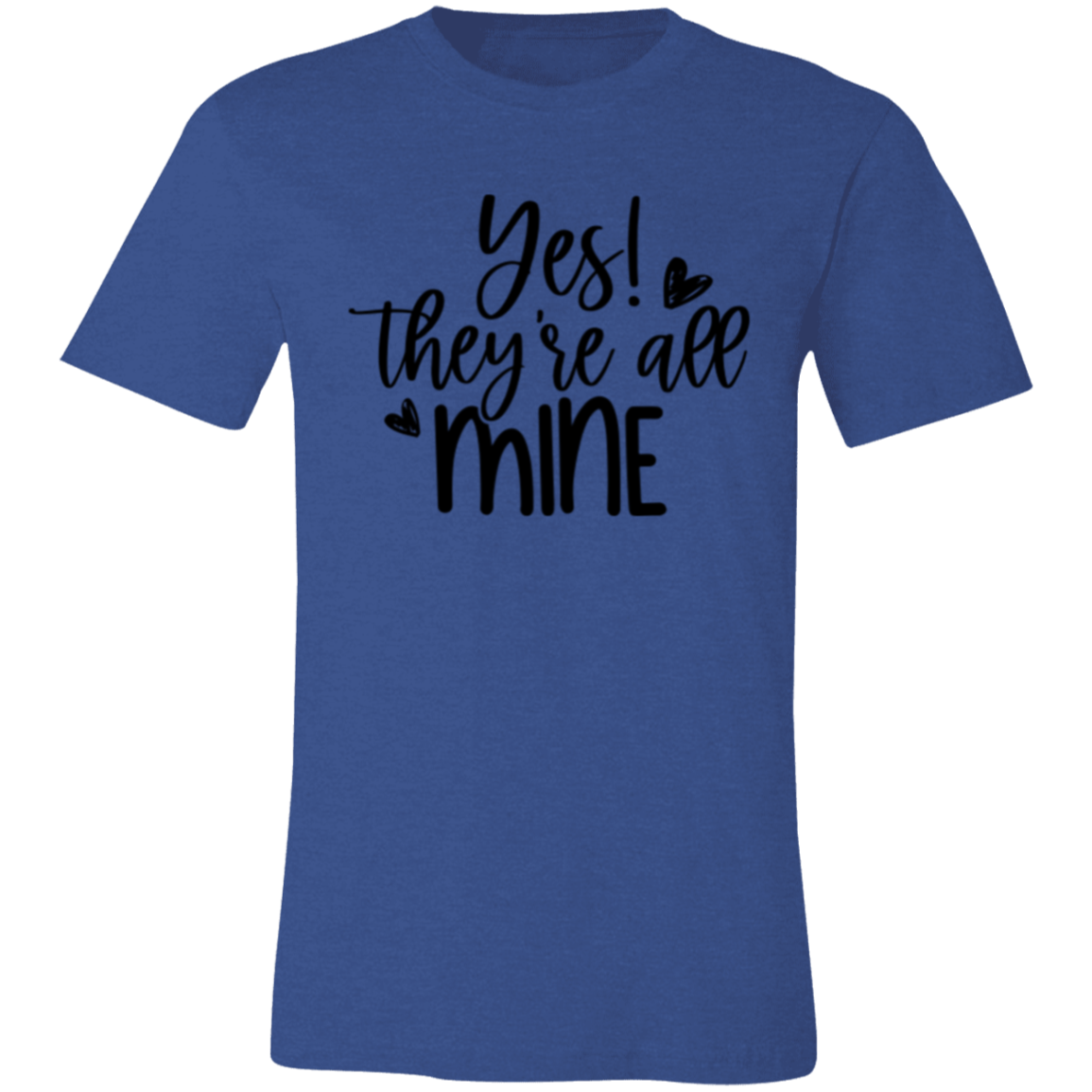 YES! They're all Mine - Unisex Jersey Short-Sleeve T-Shirt