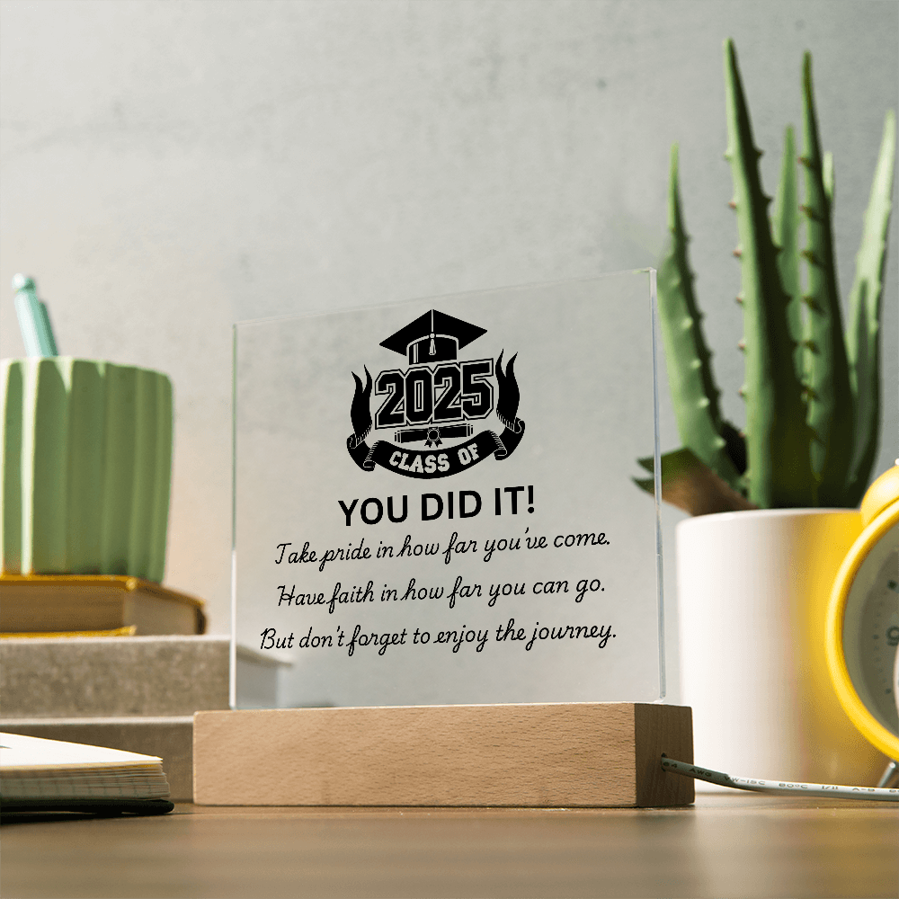 YOU DID IT! Class of 2025 Graduation Acrylic Plaque