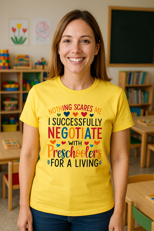 Nothing Scares Me. I Successfully Negotiate with Preschoolers Funny Teacher T-Shirt