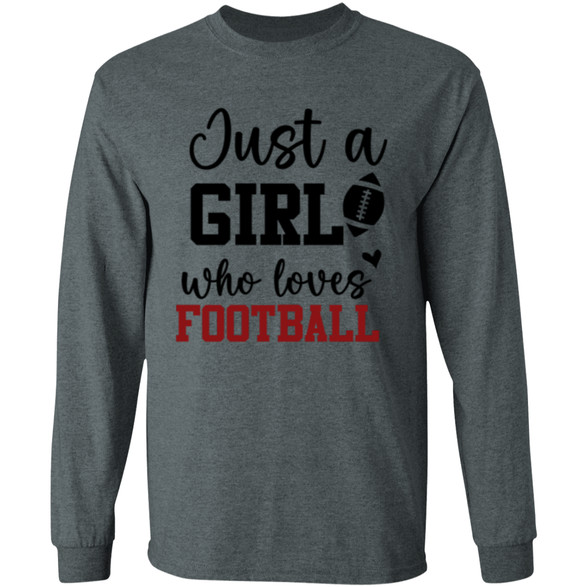 Just a Girl Who Loves Football - LS T-Shirt 5.3 oz.