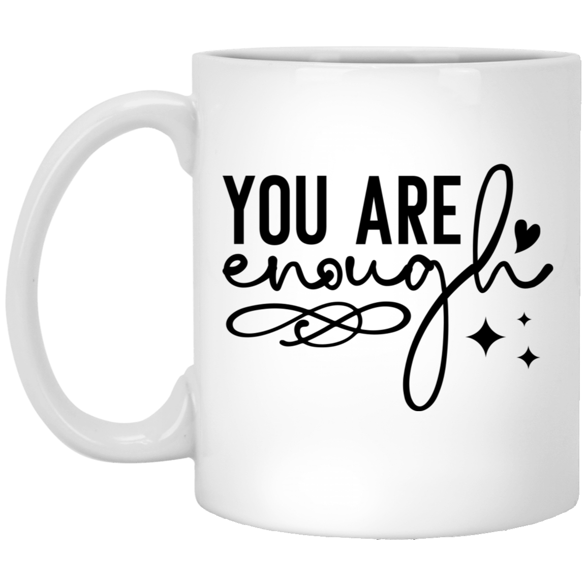 You Are Enough - 11oz White Mug