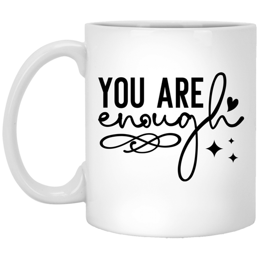 You Are Enough - 11oz White Mug