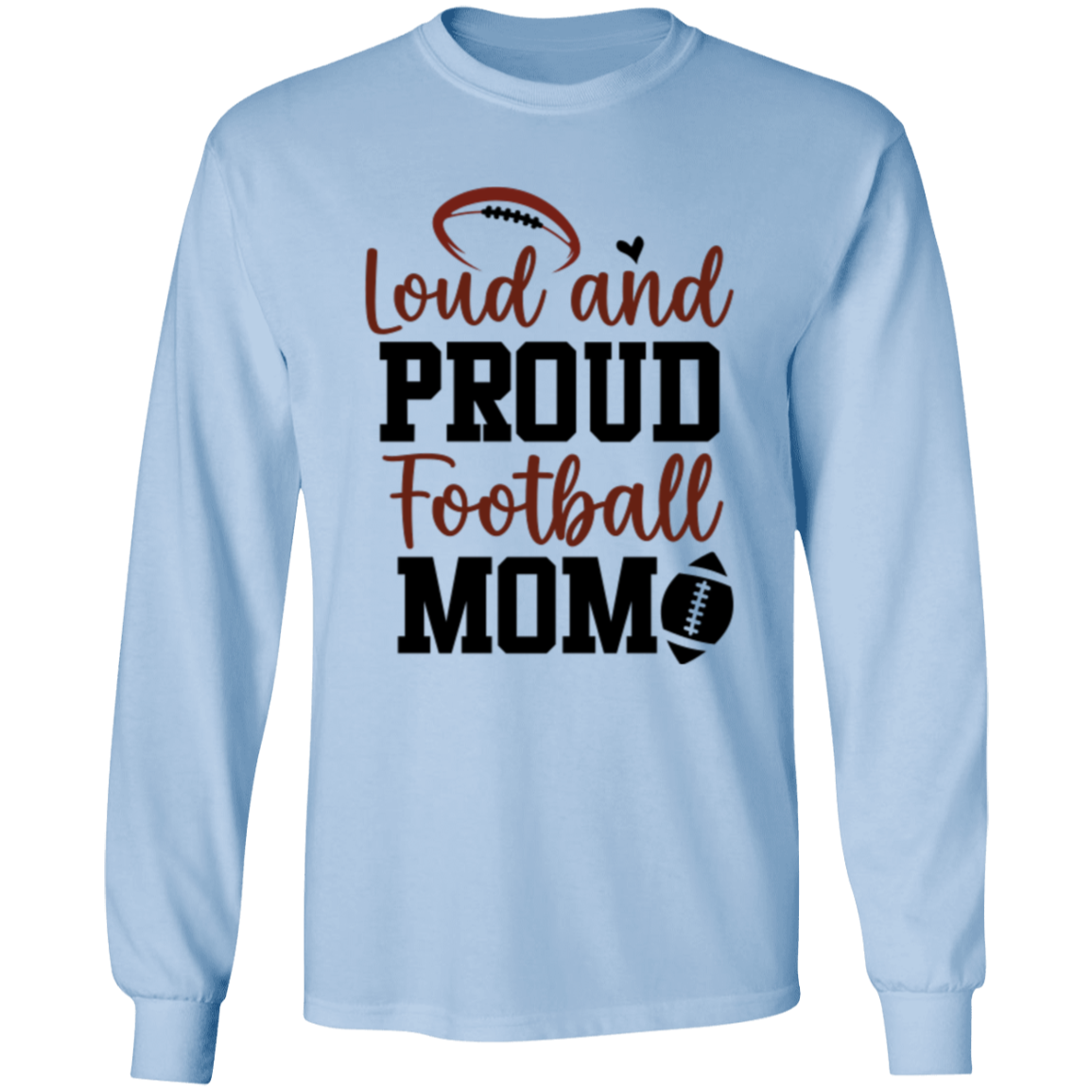 Loud and Proud Football Mom - LS T-Shirt 5.3 oz.