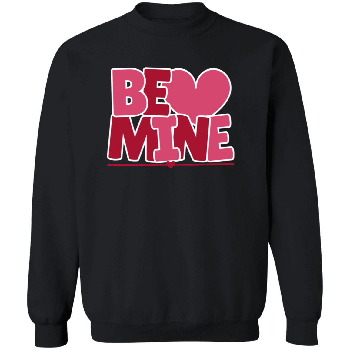 Be Mine - T-shirt | Sweatshirt | Hoodie