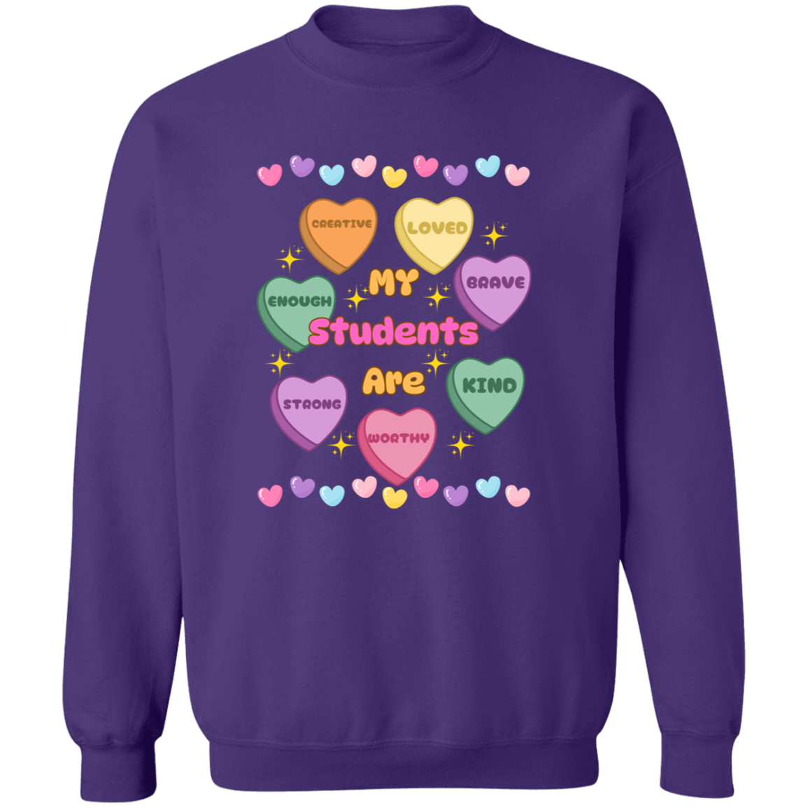 My Students Are...Valentine Affirmation Candy Hearts - T-Shirt | Sweatshirt | Hoodie