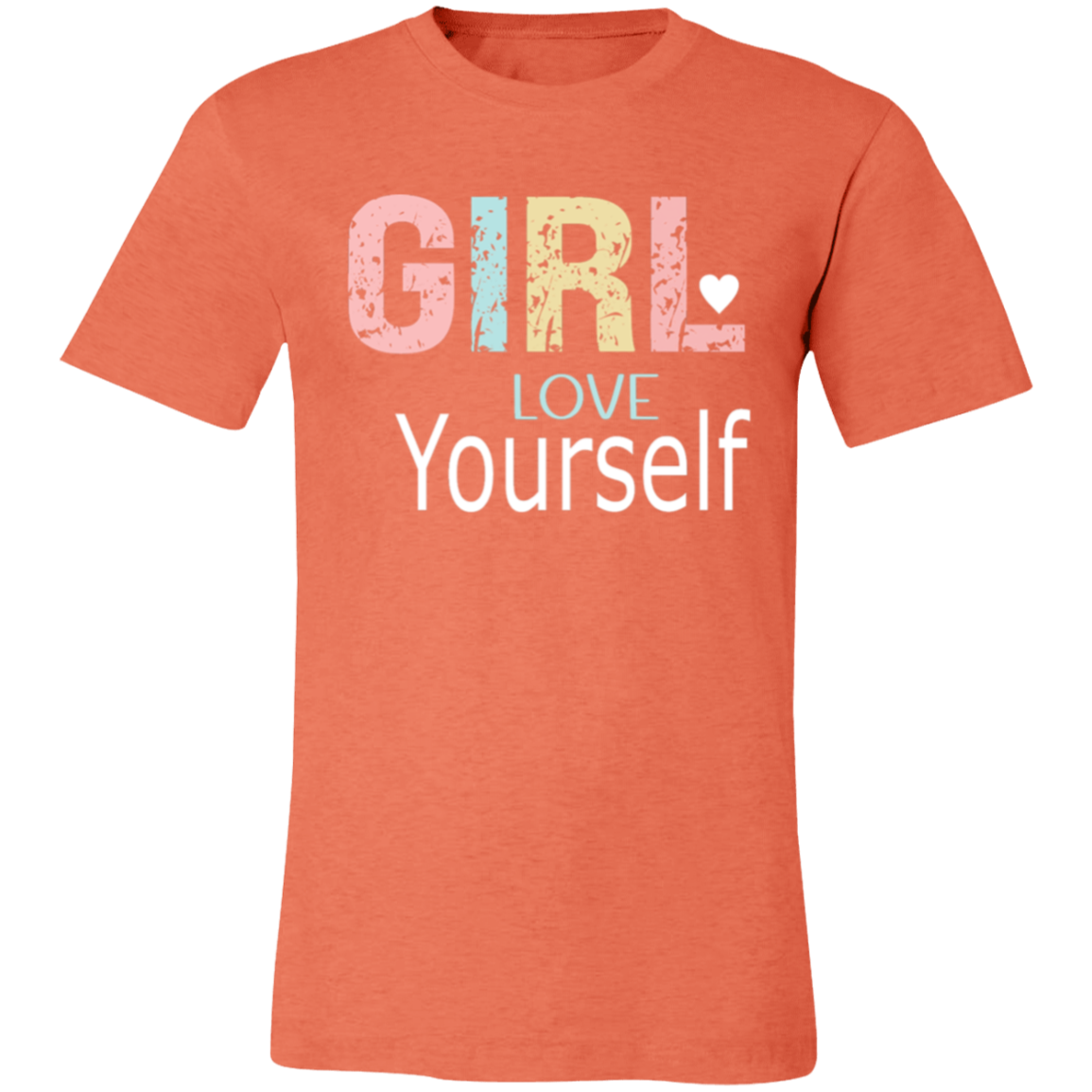 GIRL Love Yourself - Unisex Jersey Short-Sleeve T-Shirt