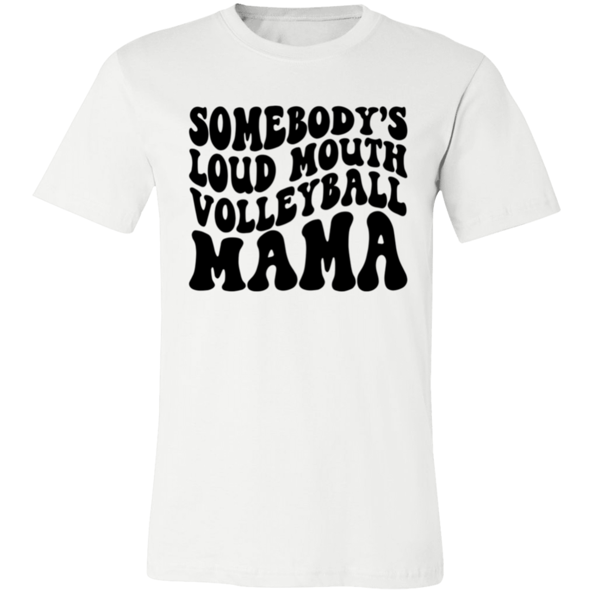 Somebody's Loud Mouth Volleyball MAMA Unisex Jersey Short-Sleeve T-Shirt