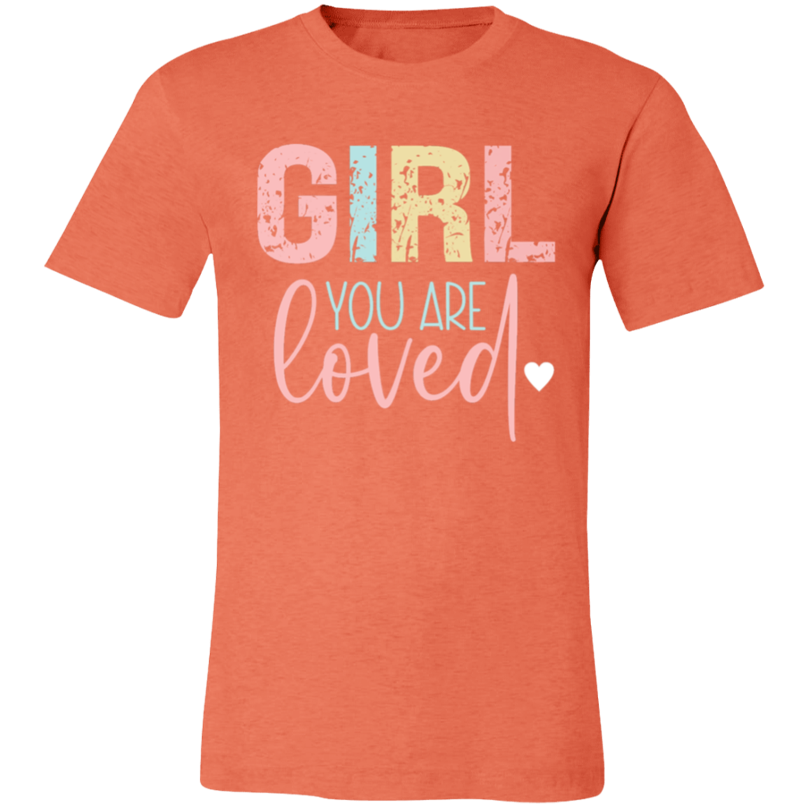 GIRL You Are Loved - Unisex Jersey Short-Sleeve T-Shirt