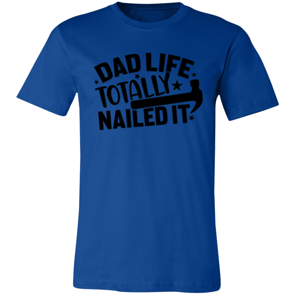 DAD LIFE * TOTALLY NAILED IT - Unisex Jersey Short-Sleeve T-Shirt