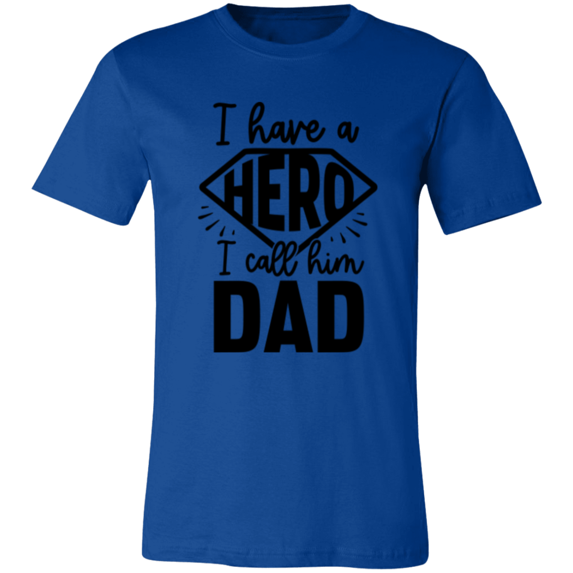 I HAVE A HERO, I CALL HIM DAD -  Unisex Jersey Short-Sleeve T-Shirt