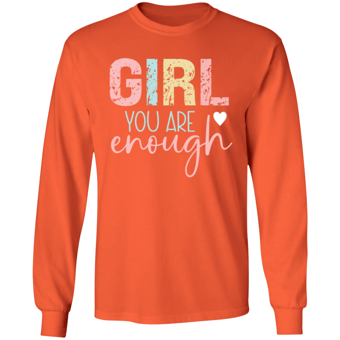 Girl You Are Enough - LS T-Shirt 5.3 oz.