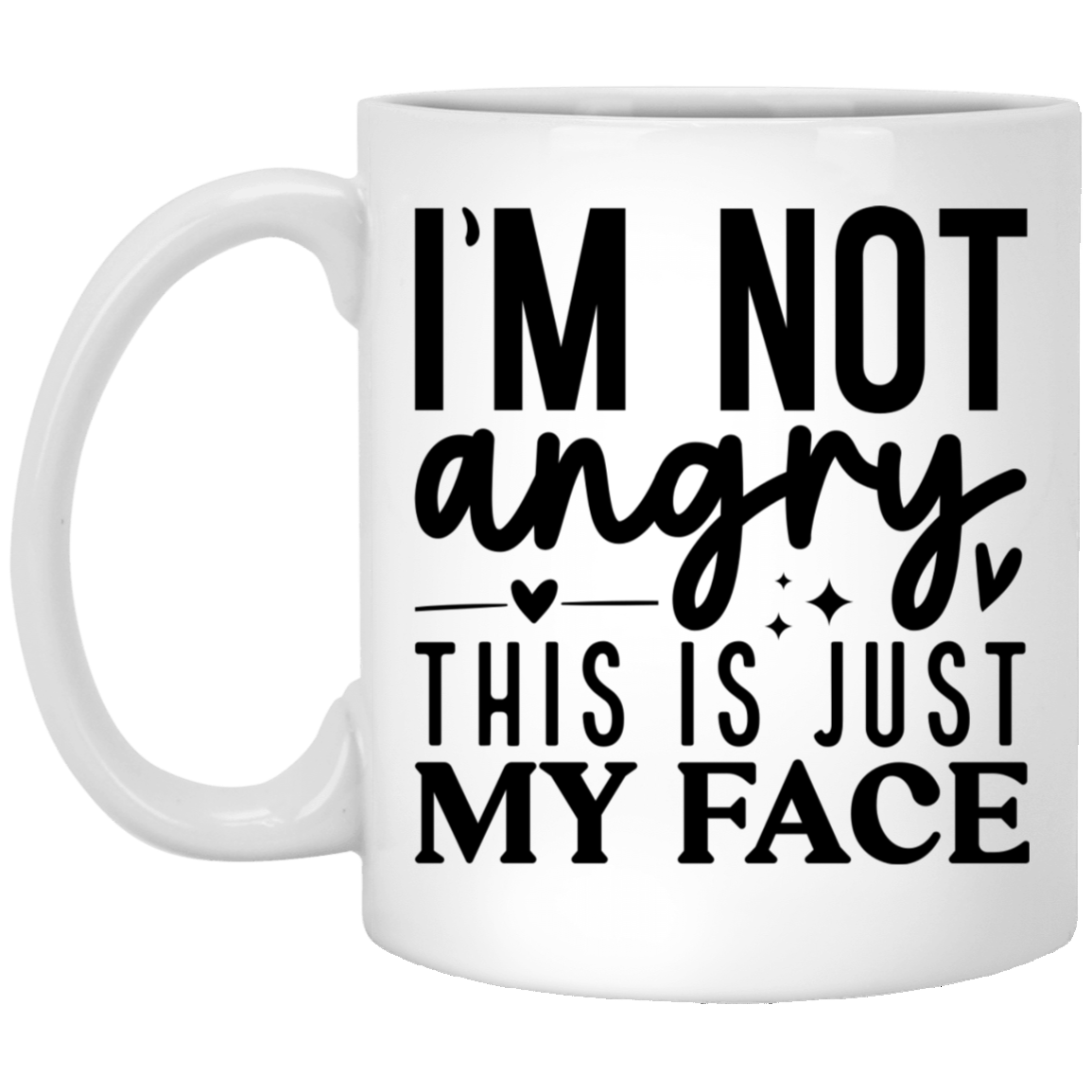 I'm Not Angry - 11oz White Mug