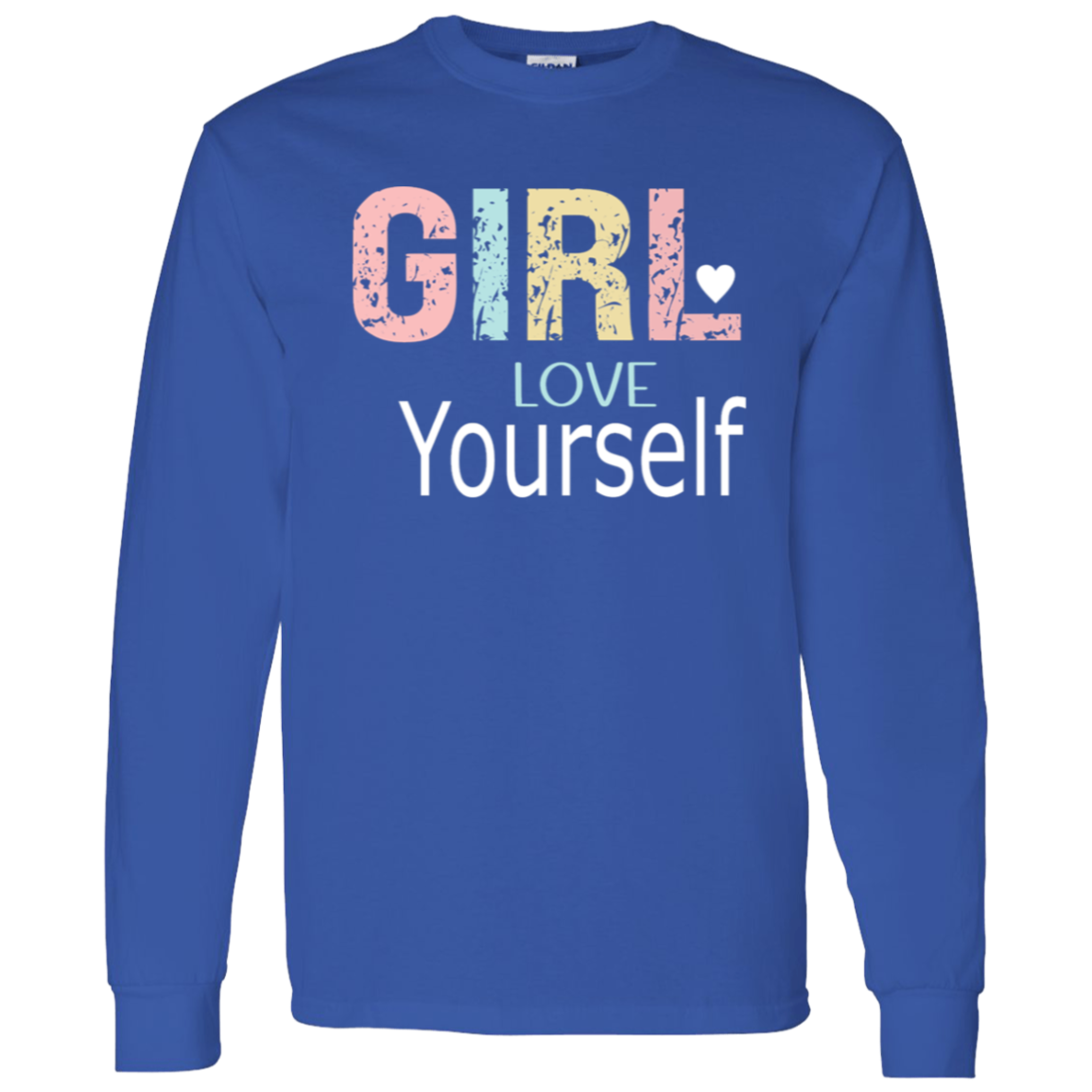 Girl Love Yourself - LS T-Shirt 5.3 oz.