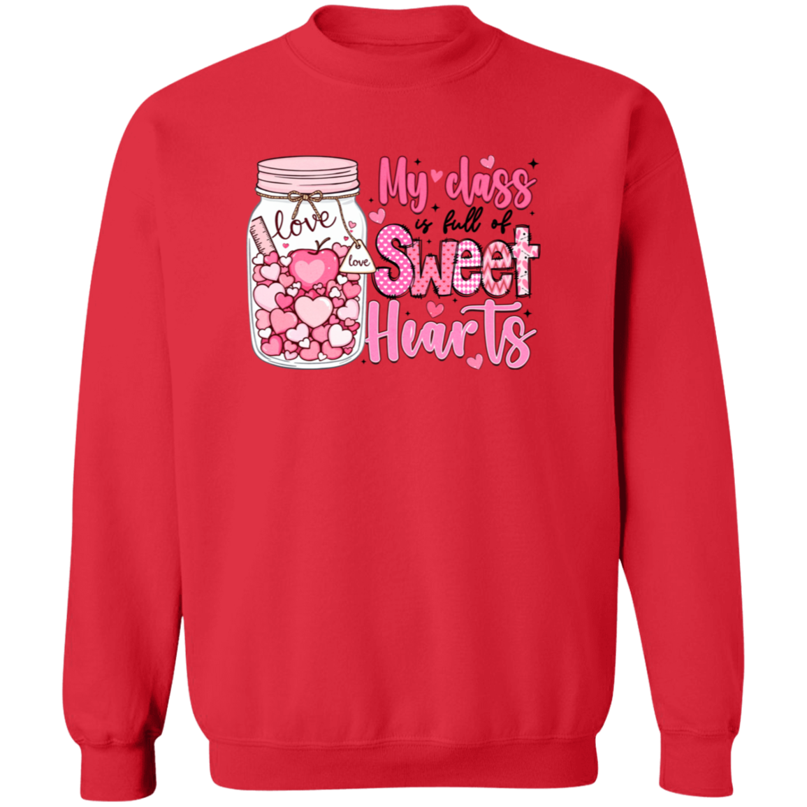 My Class is Full of Sweethearts - T-Shirt | Sweatshirt | Hoodie