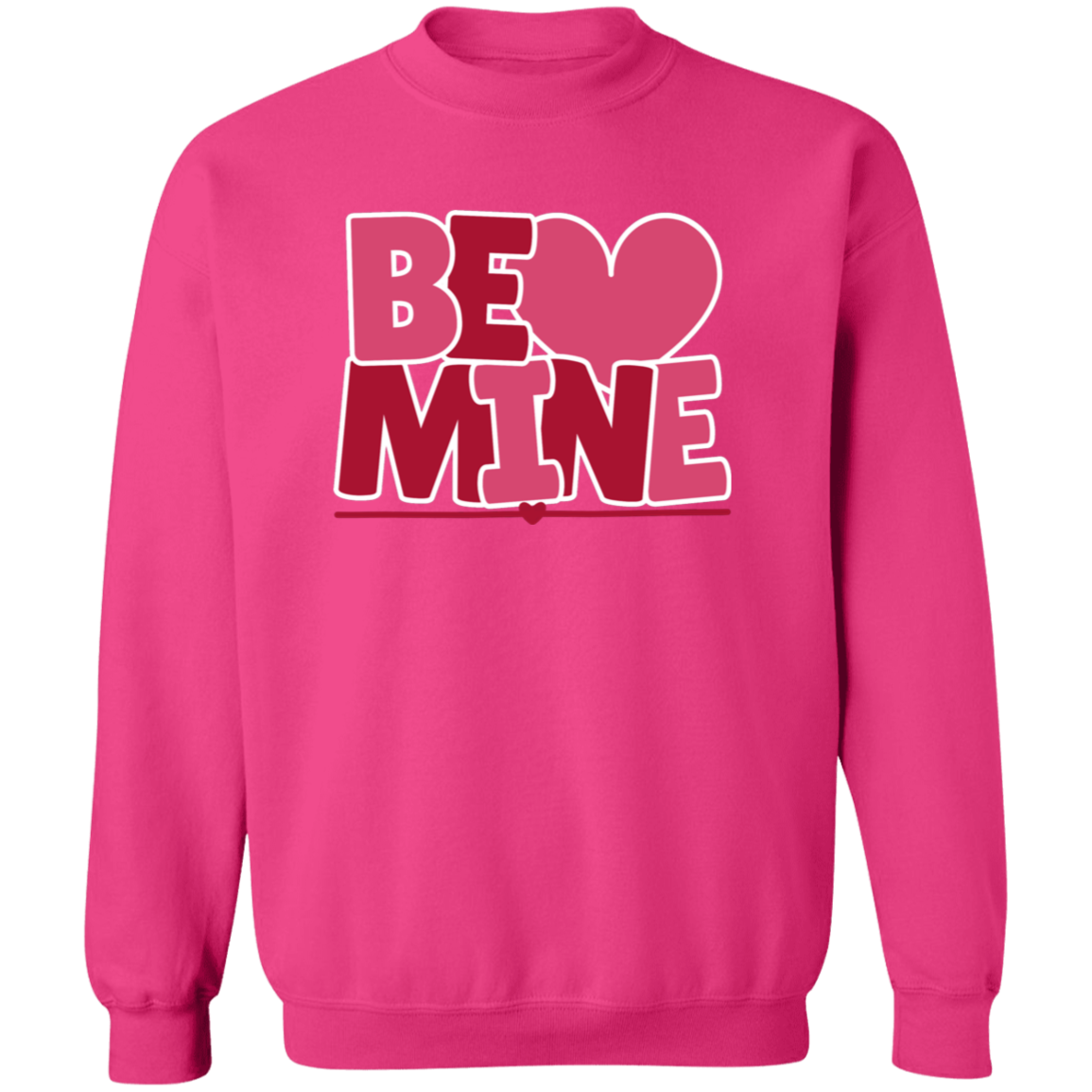 Be Mine - T-shirt | Sweatshirt | Hoodie