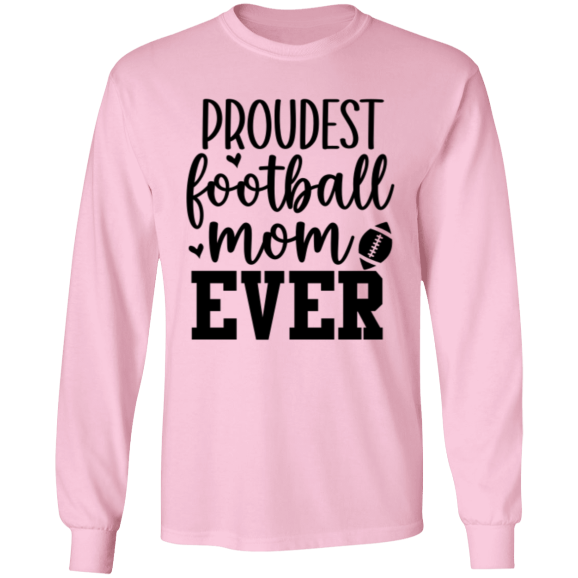 Proudest Football Mom Ever - LS T-Shirt 5.3 oz.