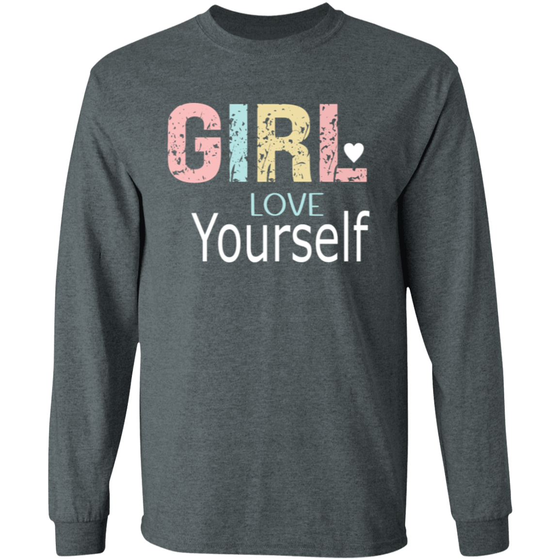 Girl Love Yourself - LS T-Shirt 5.3 oz.