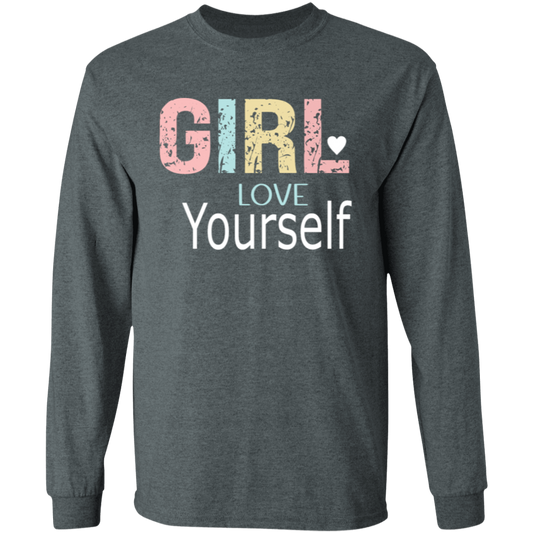 Girl Love Yourself - LS T-Shirt 5.3 oz.