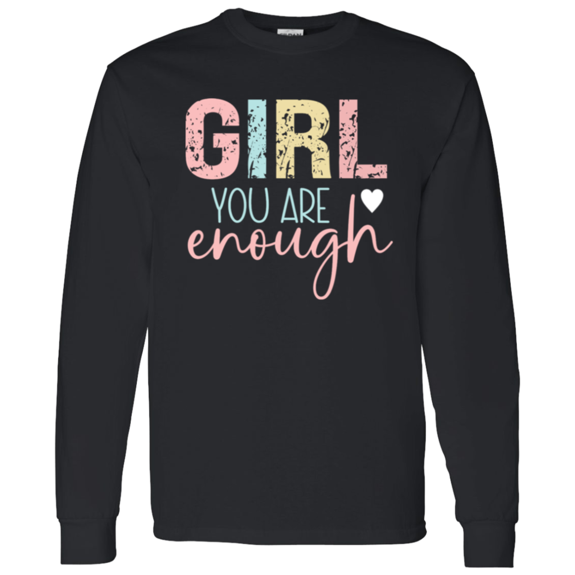 Girl You Are Enough - LS T-Shirt 5.3 oz.