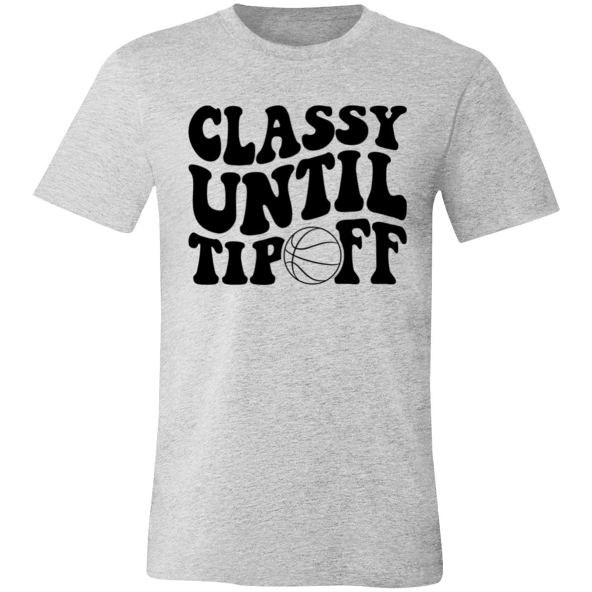 Classy Until Tip Off - Unisex Jersey Short-Sleeve T-Shirt