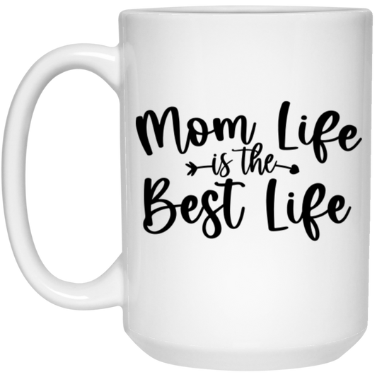 Mom Life Best Life - 15oz White Mug