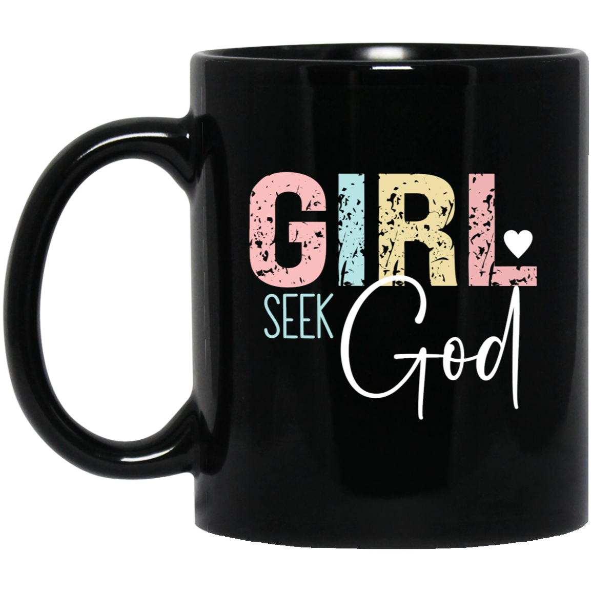 GIRL Seek God -11oz Black Mug