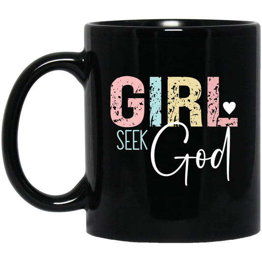 GIRL Seek God -11oz Black Mug