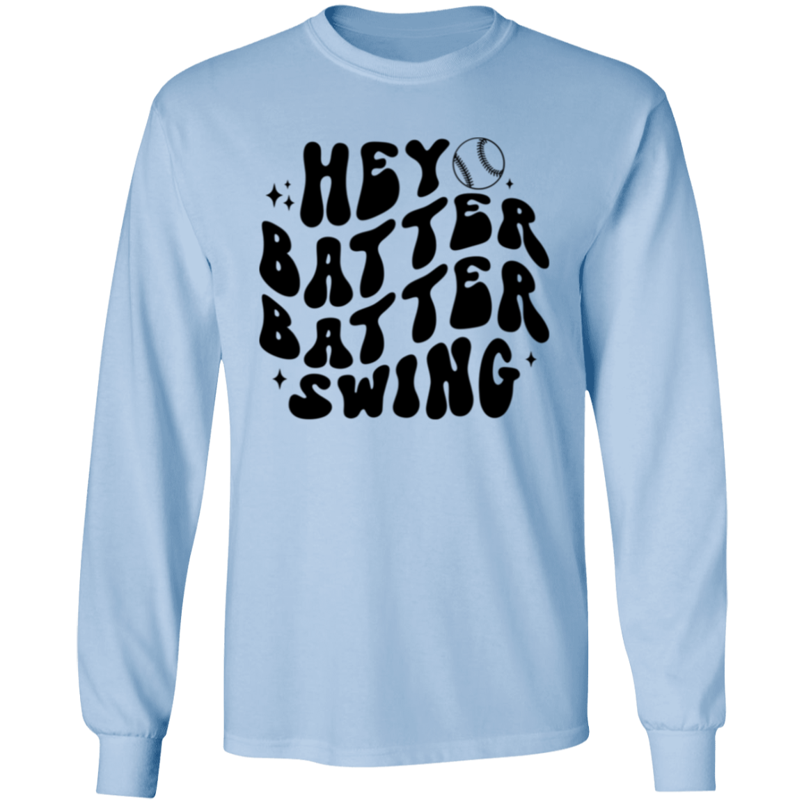 Hey Batter Batter Swing -Long Sleeve T-Shirt 5.3 oz.