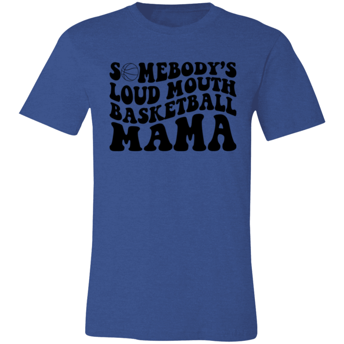 Somebody's Loud Mouth Basketball Mama - Unisex Jersey Short-Sleeve T-Shirt