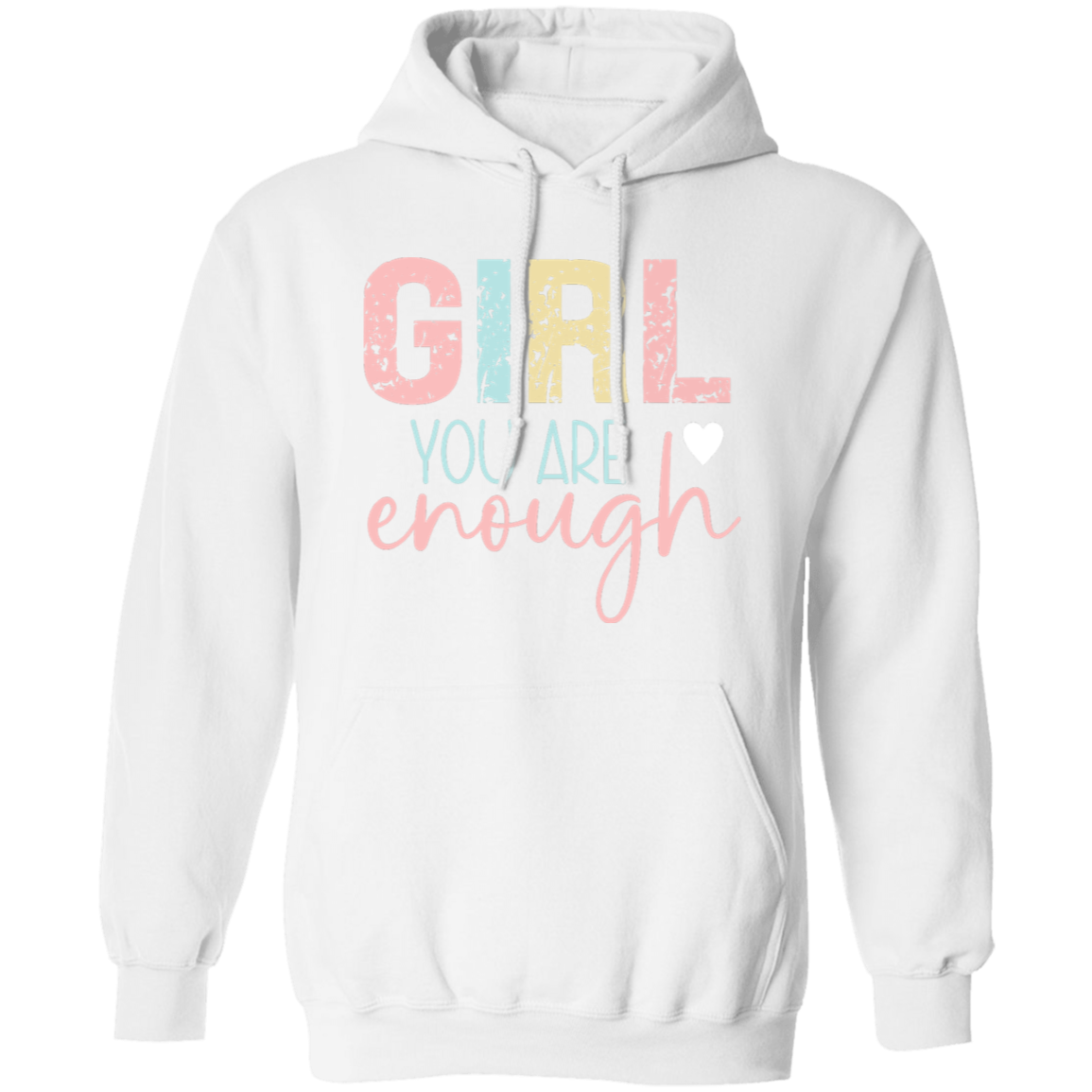 Girl You Are Enough - Pullover Hoodie