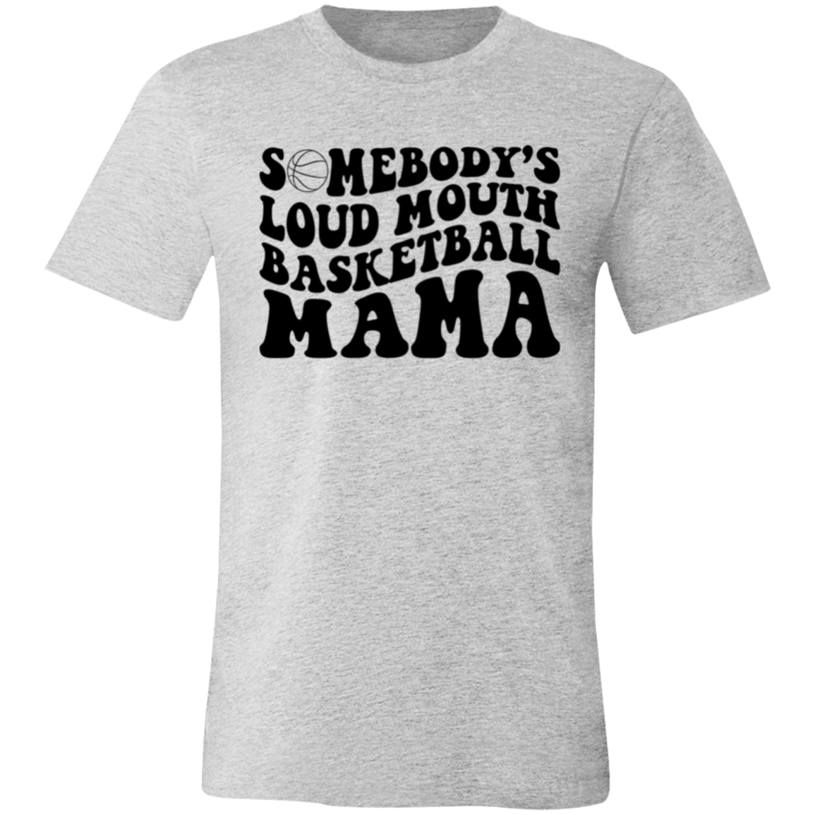 Somebody's Loud Mouth Basketball Mama - Unisex Jersey Short-Sleeve T-Shirt