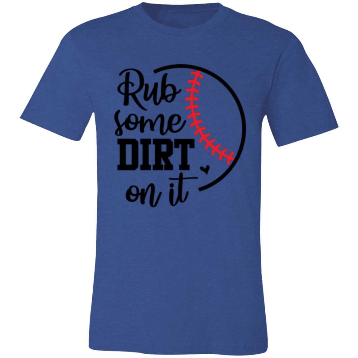 Rub Some Dirt on It - Unisex Jersey Short-Sleeve T-Shirt