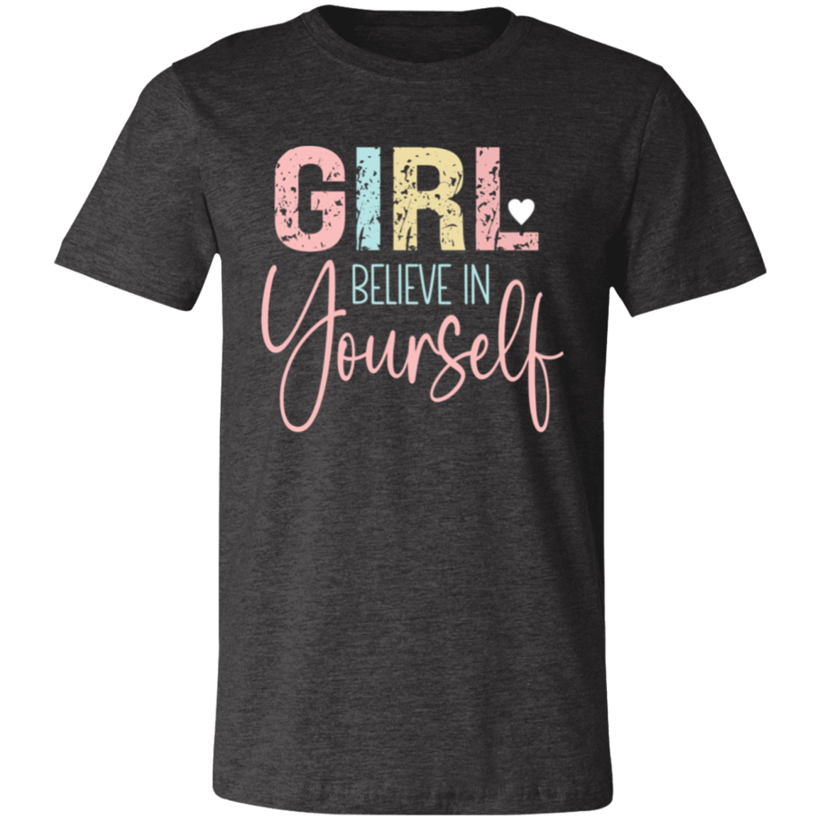 GIRL Believe in Yourself - Unisex Jersey Short-Sleeve T-Shirt