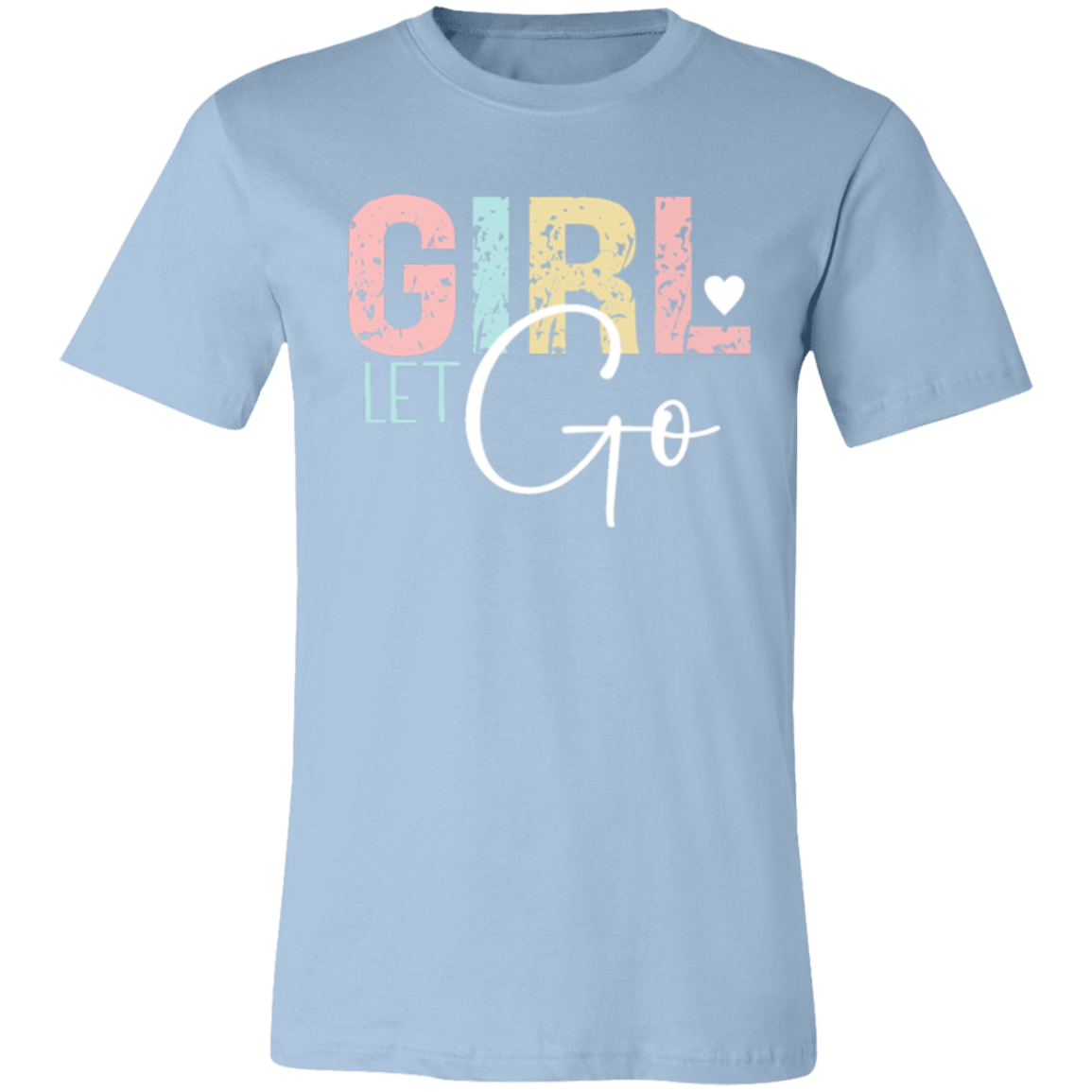 GIRL Let Go - Unisex Jersey Short-Sleeve T-Shirt