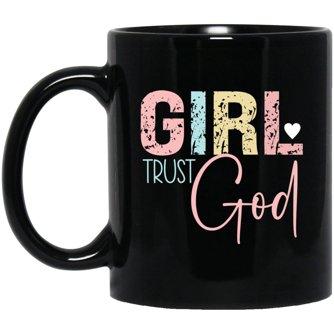 GIRL Trust God - 11oz Black Mug