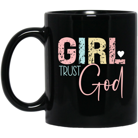 GIRL Trust God - 11oz Black Mug