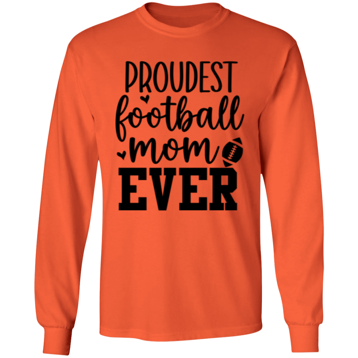 Proudest Football Mom Ever - LS T-Shirt 5.3 oz.