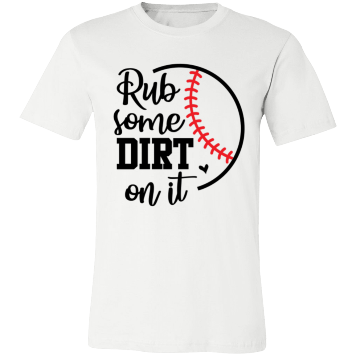 Rub Some Dirt on It - Unisex Jersey Short-Sleeve T-Shirt