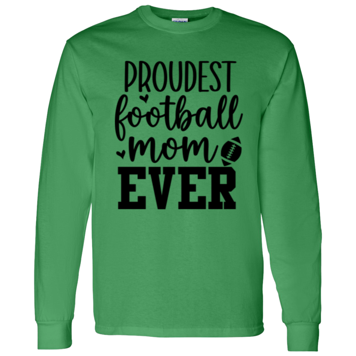 Proudest Football Mom Ever - LS T-Shirt 5.3 oz.